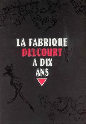 LA FABRIQUE DELCOURT A DIX ANS